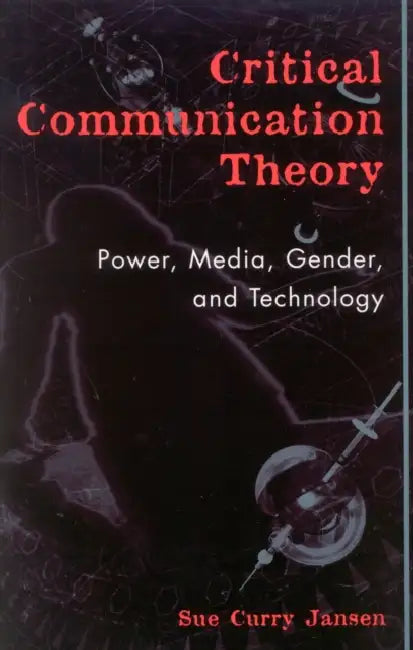 Buy Critical Communication Theory (English, Sue Curry Jansen) Online at Best Price - BookBajar