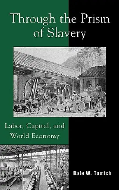 Buy Through the Prism of Slavery (English, Dale W. Tomich) Online at Best Price - BookBajar