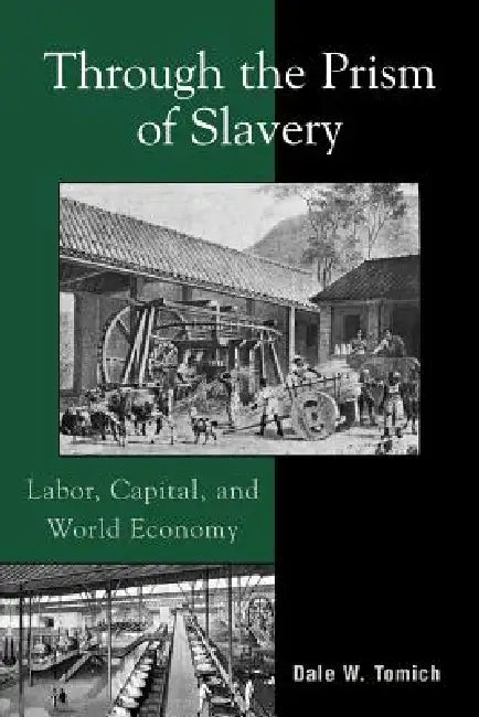 Buy Through the Prism of Slavery (English, Dale W. Tomich) Online at Best Price - BookBajar