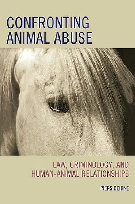 Buy Confronting Animal Abuse (English, Piers Beirne) Online at Best Price - BookBajar