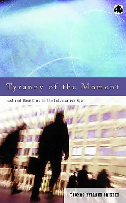 Buy Tyranny Of The Moment (English, Thomas Hylland Eriksen) Online at Best Price - BookBajar