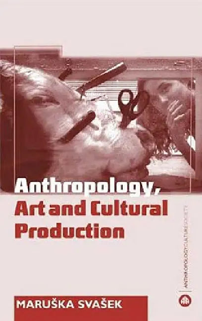 Buy Anthropology, Art And Cultural Production (English, Maruska Svasek) Online at Best Price - BookBajar