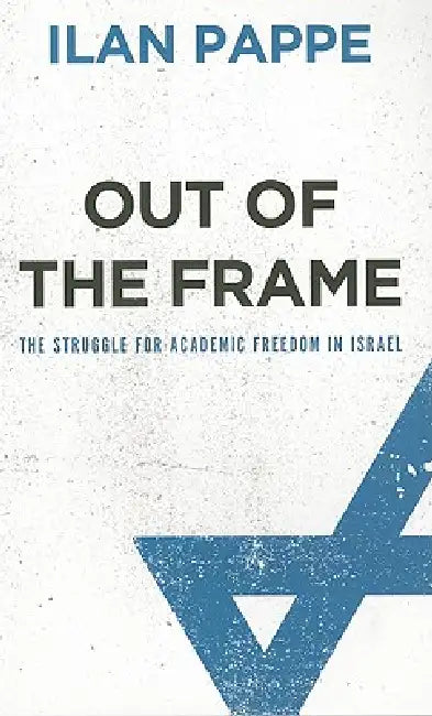 Buy Out of the Frame (English, Ilan Pappé) Online at Best Price - BookBajar