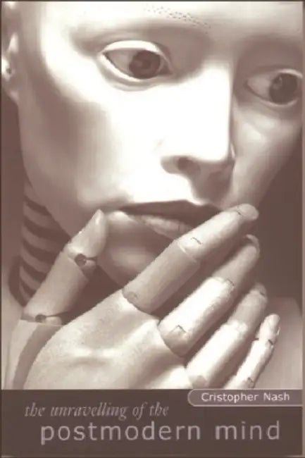 Buy The Unravelling of the Postmodern Mind (English, Cristopher Nash) Online at Best Price - BookBajar