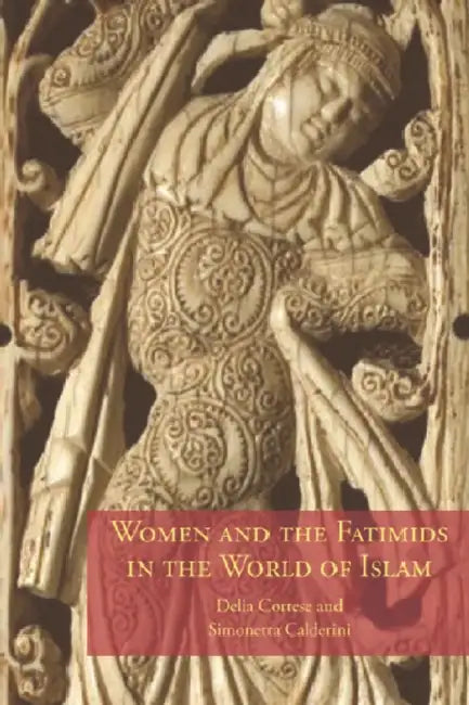 Buy Women and the Fatimids in the World of Islam (English, Delia Cortese | Simonetta Calderini) Online at Best Price - BookBajar