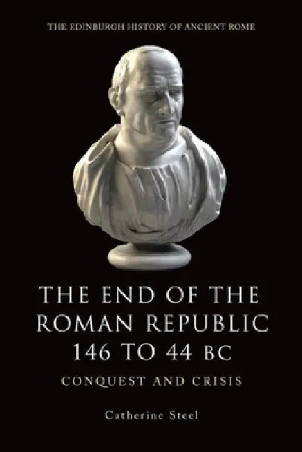 Buy The End of the Roman Republic, 146 to 44 BC (English, Catherine Steel) Online at Best Price - BookBajar