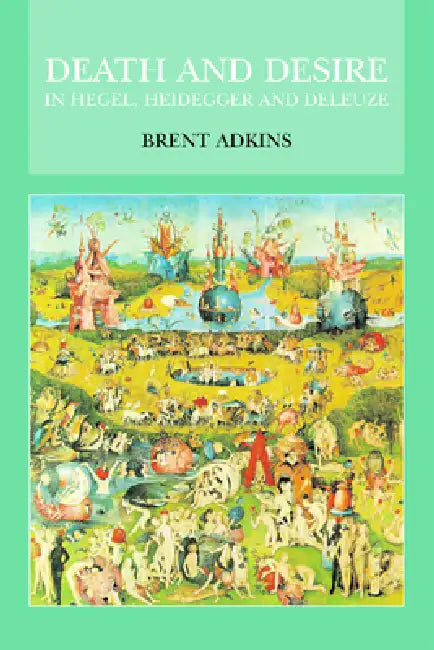 Buy Death and Desire in Hegel, Heidegger and Deleuze (English, Brent Adkins) Online at Best Price - BookBajar