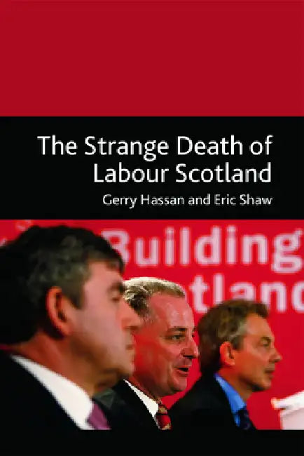 Buy The Strange Death of Labour Scotland (English, Gerry Hassan | Eric Shaw) Online at Best Price - BookBajar