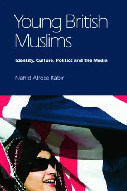 Buy Young British Muslims (English, Nahid Afrose Kabir) Online at Best Price - BookBajar