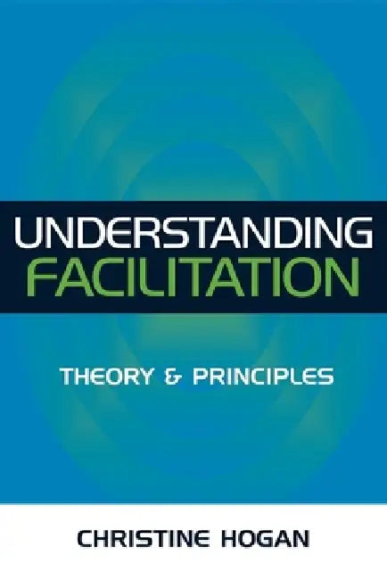 Buy Understanding Facilitation (English, Christine Hogan) Online at Best Price - BookBajar