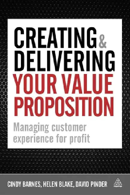 Buy Creating & Delivering Your Value Proposition (English, Cindy Barnes | Helen Blake | David Pinder) Online at Best Price - BookBajar