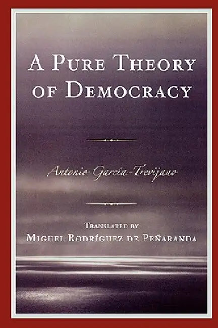 Buy Pure Theory of Democracy (English, Antonio García-Trevijano | Miguel Rodríguez de Peñaranda) Online at Best Price - BookBajar