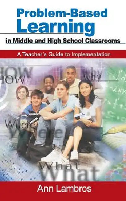 Buy Problem-Based Learning in Middle and High School Classrooms (English, Ann Lambros) Online at Best Price - BookBajar