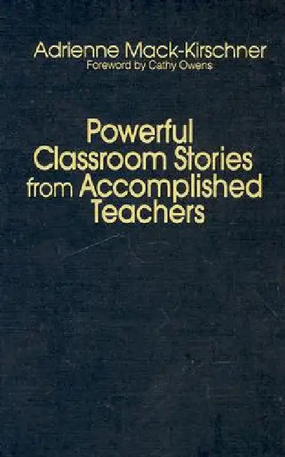 Buy Powerful Classroom Stories from Accomplished Teachers (English, Adrienne Mack-Kirschner) Online at Best Price - BookBajar