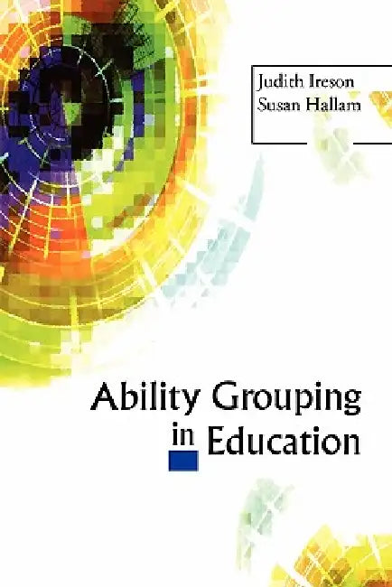Buy Ability Grouping in Education (English, Judith Ireson | Susan Hallam) Online at Best Price - BookBajar
