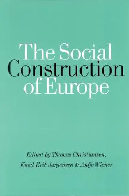 Buy The Social Construction of Europe (English, Thomas Christiansen | Knud Erik Jorgensen | Antje Wiener) Online at Best Price - BookBajar