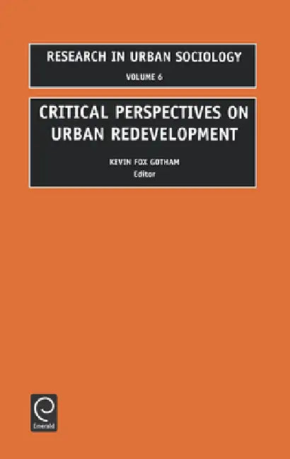 Buy Critical Perspectives on Urban Redevelopment (English, Kevin Fox Gotham | Ray Hutchison) Online at Best Price - BookBajar