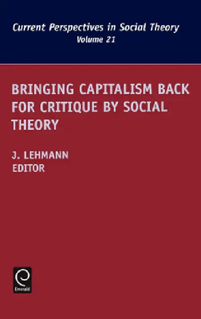 Buy Bringing Capitalism Back for Critique by Social Theory (English, Jennifer M. Lehmann) Online at Best Price - BookBajar
