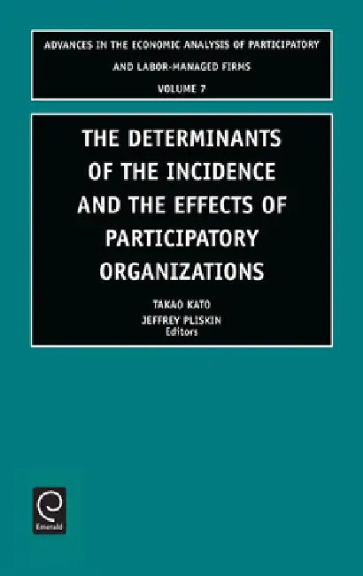 Buy Determinants of the Incidence and the Effects of Participatory Organizations (English, Takao Kato | Jeffrey Pliskin) Online at Best Price - BookBajar