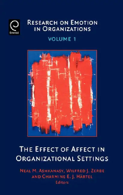 Buy The Effect of Affect in Organizational Settings (English, Neal M. Ashkanasy | Charmine E. J. Härtel | Wilfred J. Zerbe) Online at Best Price - BookBajar