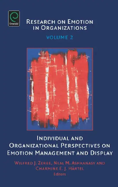 Buy Individual and Organizational Perspectives on Emotion Management and Display (English, Wilfred J. Zerbe | Neal M. Ashkanasy | Charmine E. J. Härtel) Online at Best Price - BookBajar