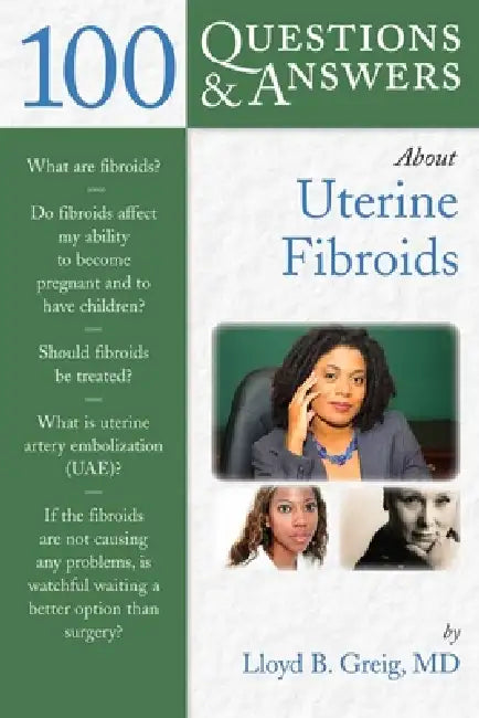 Buy 100 Questions & Answers about Uterine Fibroids (English, Lloyd B. Greig) Online at Best Price - BookBajar
