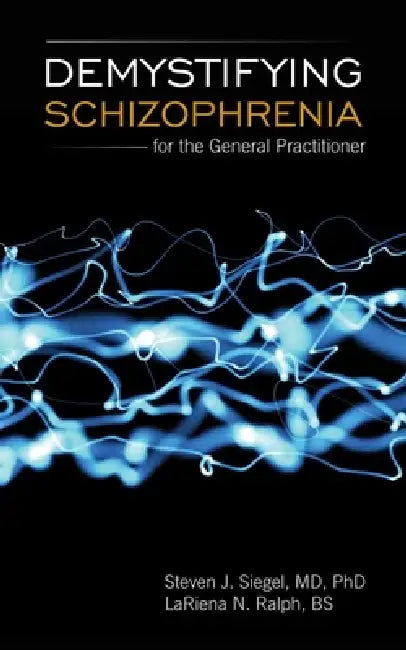 Buy Demystifying Schizophrenia for the General Practitioner (English, Steven J. Siegel | Lariena Ralph) Online at Best Price - BookBajar
