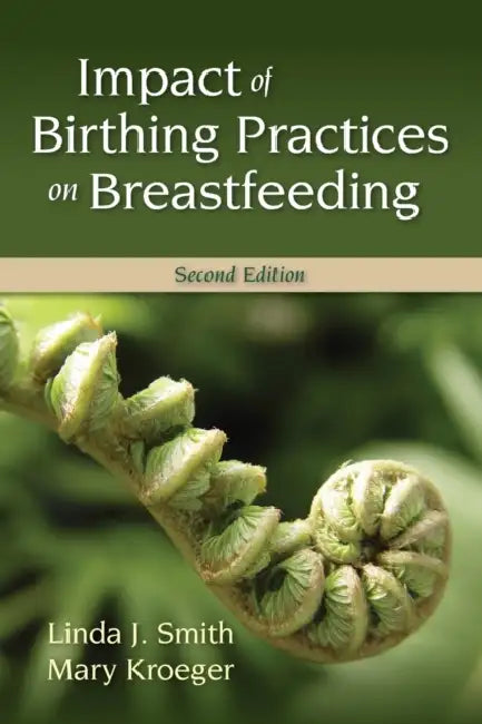 Buy Impact of Birthing Practices on Breastfeeding (English, Linda J. Smith | Mary Kroeger) Online at Best Price - BookBajar