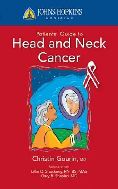 Buy Johns Hopkins Patients' Guide to Head and Neck Cancer (English, Christine G. Gourin) Online at Best Price - BookBajar