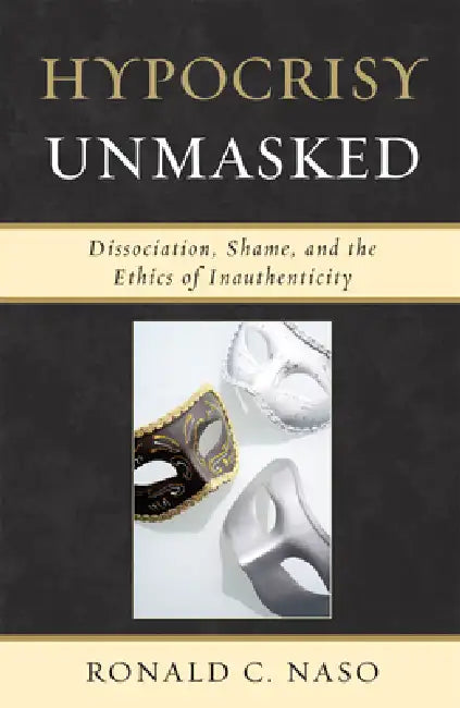 Buy Hypocrisy Unmasked (English, Ronald C. Naso) Online at Best Price - BookBajar