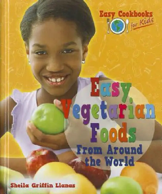 Buy Easy Vegetarian Foods from Around the World (English, Sheila Griffin Llanas) Online at Best Price - BookBajar