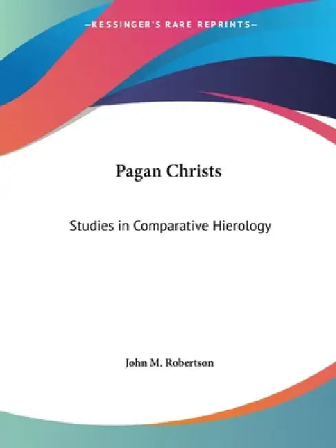 Buy Pagan Christs (English, John M. Robertson) Online at Best Price - BookBajar