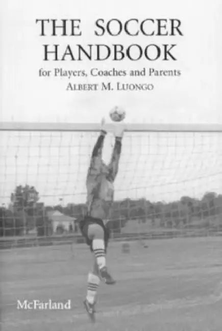 Buy The Soccer Handbook for Players, Coaches and Parents (English, Albert M. Luongo) Online at Best Price - BookBajar