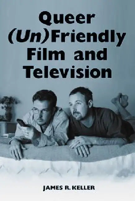 Buy Queer (Un)Friendly Film and Television (English, James R. Keller) Online at Best Price - BookBajar