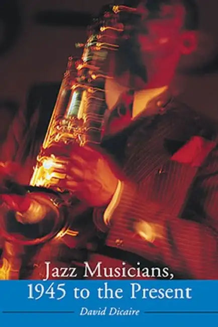 Buy Jazz Musicians, 1945 to the Present (English, David Dicaire) Online at Best Price - BookBajar