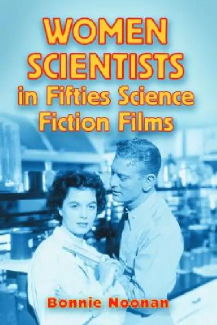 Buy Women Scientists in Fifties Science Fiction Films (English, Bonnie Noonan) Online at Best Price - BookBajar