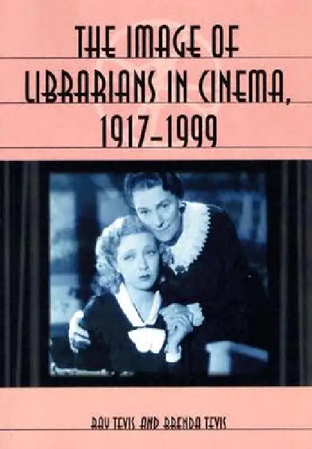Buy The Image of Librarians in Cinema, 1917-1999 (English, Ray Tevis | Brenda Tevis) Online at Best Price - BookBajar