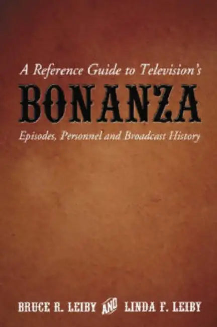 Buy A Reference Guide to Television's Bonanza (English, Bruce R. Leiby | Linda F. Leiby) Online at Best Price - BookBajar