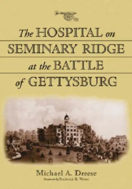 Buy The Hospital on Seminary Ridge at the Battle of Gettysburg (English, Michael A. Dreese) Online at Best Price - BookBajar