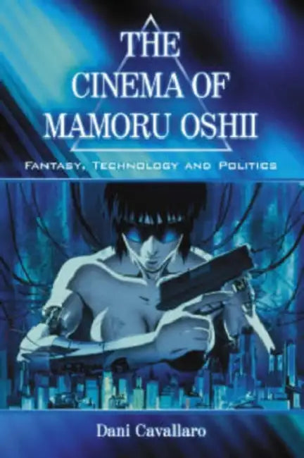 Buy The Cinema of Mamoru Oshii (English, Dani Cavallaro) Online at Best Price - BookBajar