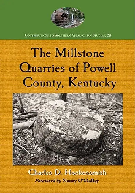 Buy The Millstone Quarries of Powell County, Kentucky (English, Charles D. Hockensmith) Online at Best Price - BookBajar