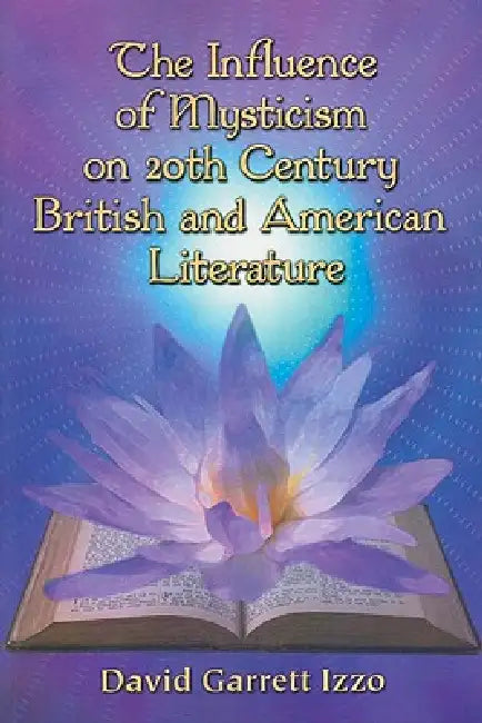 Buy The Influence of Mysticism on 20th Century British and American Literature (English, David Garrett Izzo) Online at Best Price - BookBajar