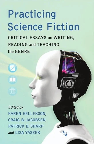 Buy Practicing Science Fiction (English, Karen Hellekson | Craig B. Jacobsen | Patrick B. Sharp) Online at Best Price - BookBajar