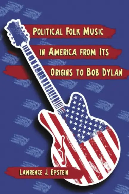 Buy Political Folk Music in America from Its Origins to Bob Dylan (English, Lawrence J. Epstein) Online at Best Price - BookBajar