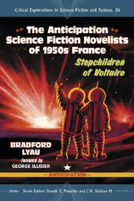 Buy The Anticipation Novelists of 1950s French Science Fiction (English, Bradford Lyau | Donald E. Palumbo | III Sullivan C. W.) Online at Best Price - BookBajar