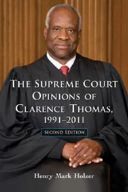 Buy The Supreme Court Opinions of Clarence Thomas, 1991-2011, 2d ed. (English, Henry Mark Holzer) Online at Best Price - BookBajar