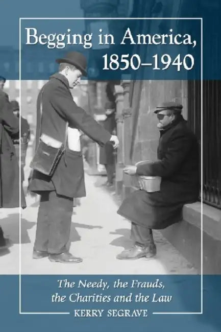 Buy Begging in America, 1850-1940 (English, Kerry Segrave) Online at Best Price - BookBajar