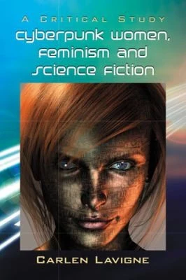 Buy Cyberpunk Women, Feminism and Science Fiction (English, Carlen LaVigne) Online at Best Price - BookBajar
