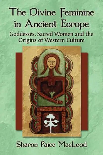 Buy The Divine Feminine in Ancient Europe (English, Sharon Paice MacLeod) Online at Best Price - BookBajar