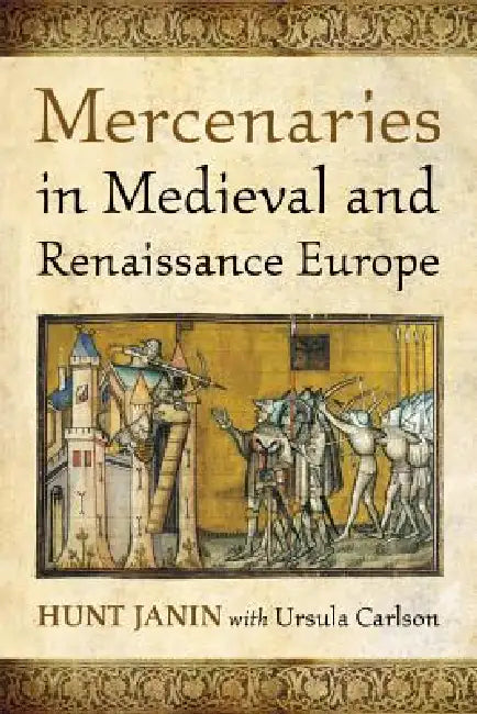 Buy Mercenaries in Medieval and Renaissance Europe (English, Hunt Janin | Ursula Carlson) Online at Best Price - BookBajar
